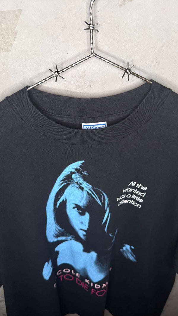 TO DIE FOR MOVIE PROMO TEE | NICOLE KIDMAN | ‘ALL SHE WANTED WAS A LITTLE ATTENTION’