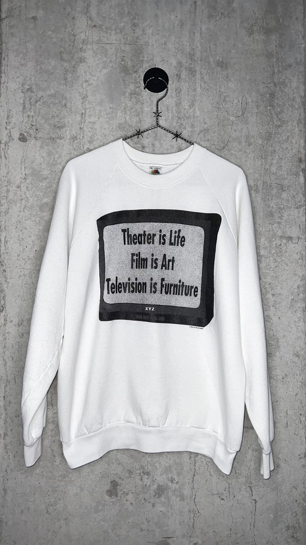 THEATRE IS LIFE | FILM IS ART | TELEVISION IS FURNITURE | ART CREWNECK 91’